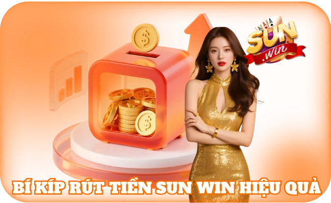 Bí kíp rút tiền sun win hiệu quả