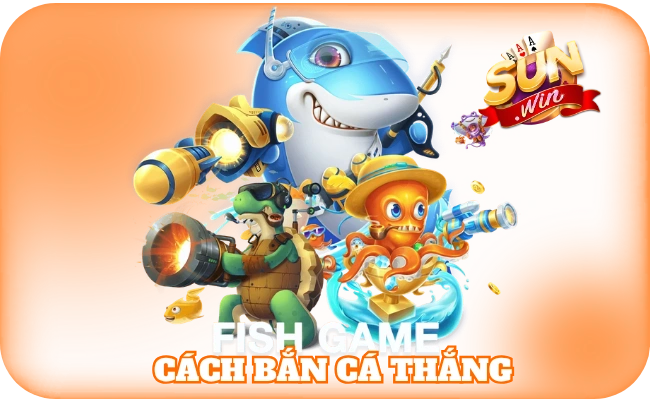 Cách Bắn Cá Thắng