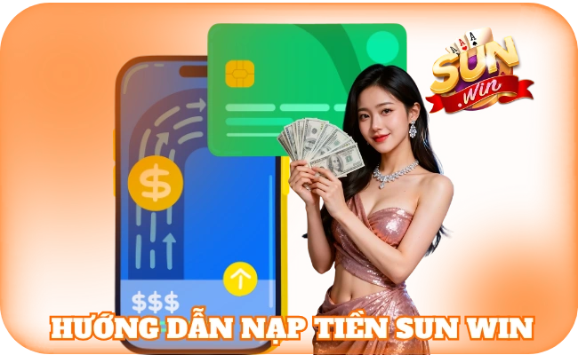 sunwin 44 Hướng dẫn nạp tiền sun win