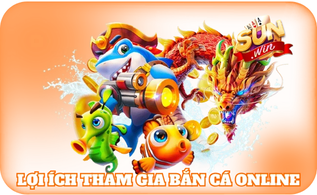 Lợi ích giải trí đổi thưởng cùng bắn cá trực tuyến