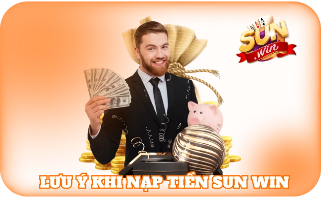 Lưu ý khi nạp tiền sun win