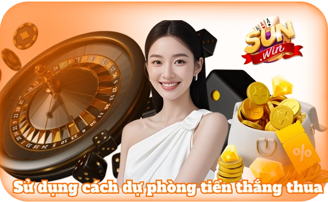 Sử dụng cách dự phòng tiền thắng thua trong Casino