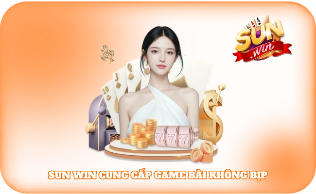 Sun Win cung cấp game bài không bịp