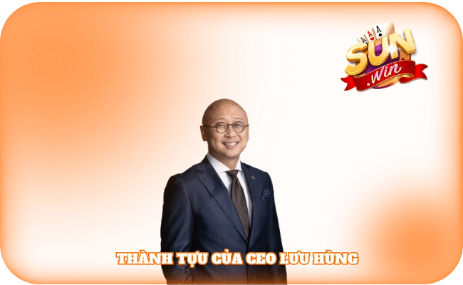 Thành tựu của CEO Lưu Hùng