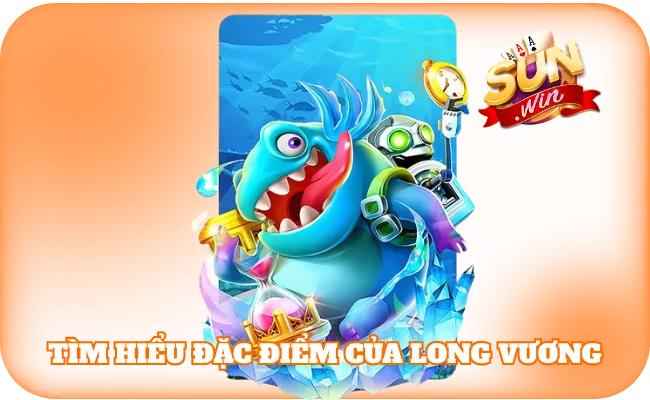 Tìm hiểu đặc điểm của Long Vương