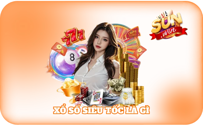 Xổ Số Siêu Tốc Là Gì